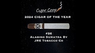 2024 Cigar of the Year Countdown (Coop’s List): #26: Aladino Sumatra by JRE Tobacco Co