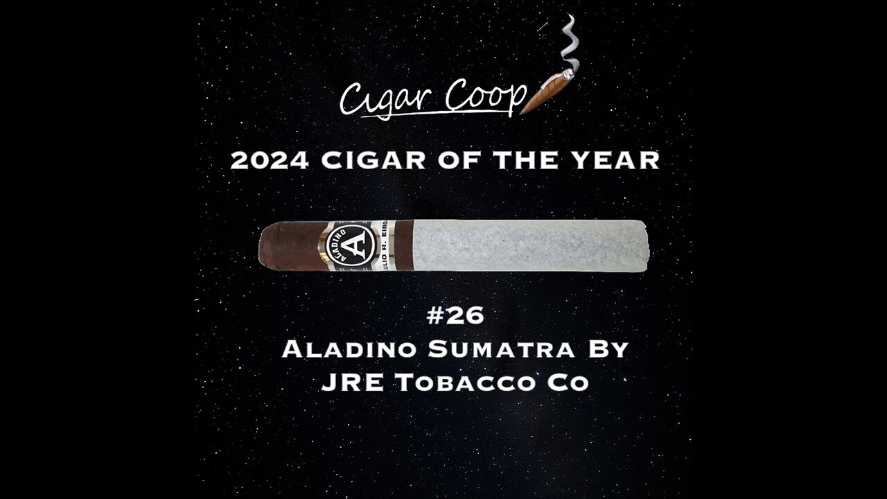 2024 Cigar of the Year Countdown (Coop’s List): #26: Aladino Sumatra by JRE Tobacco Co