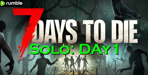 7 Days to Die: Solo Day 1