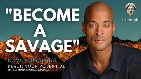 Become a Savage & Reach Your Potential! - David Goggins