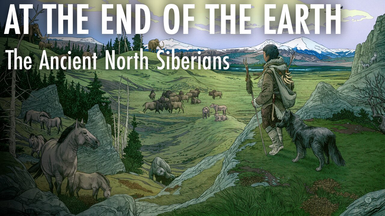 The Ancient North Siberians — Life on the Edge of the Earth