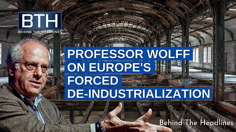 Prof. Richard Wolff On Europe's Forced De-Industrialization