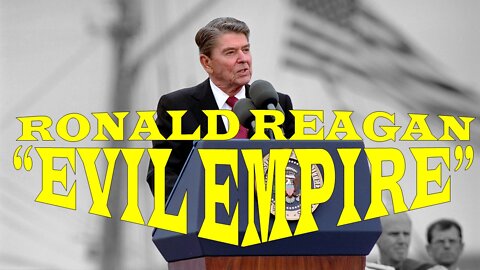 Ronald Reagan's 1983 "Evil Empire" Speech about Socialism and Soviet Union