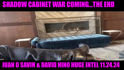 JUAN O SAVIN & DAVID NINO RODRIGUEZ HUGE INTEL 11.24.24: SHADOW CABINET WAR COMING...THE END