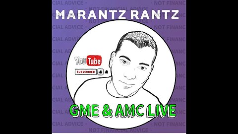 AMC, APE & GME - Live Stream - Marantz Rantz