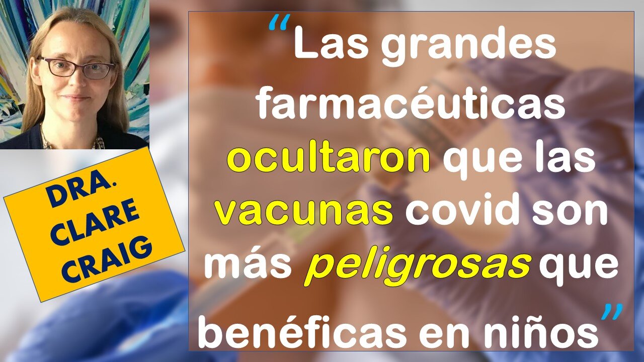 Dra Clare Craig habla sobre le porque NO se debe vacunar a los niños