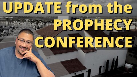 Here’s an UPDATE on the PROPHECY conference!!!