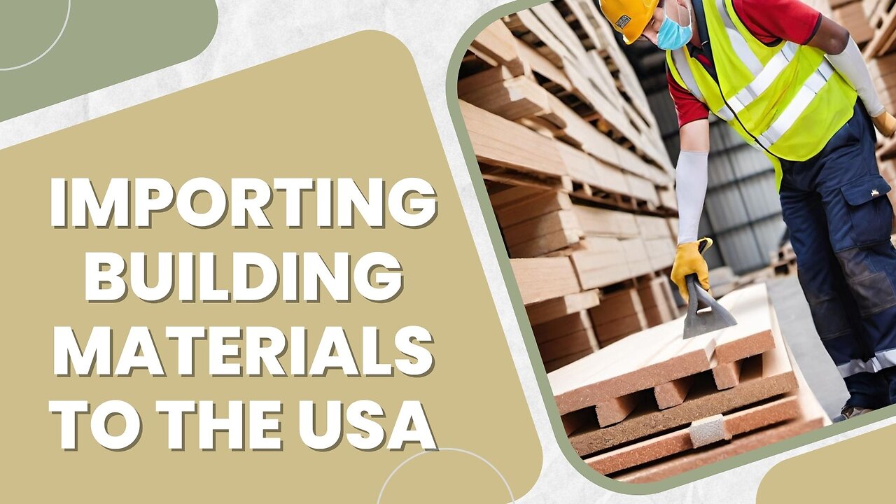 The Ins and Outs of Importing Building Materials to the USA