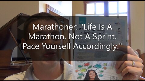 Marathoner: "Life Is A Marathon, Not A Sprint. Pace Yourself Accordingly."