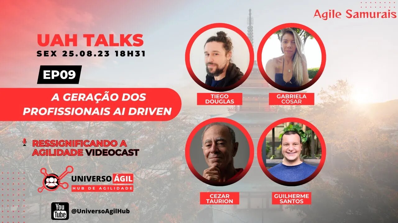 EP09 A Geração dos Profissionais AI Driven #UAHTALKs #RessignificandoAAgilidade