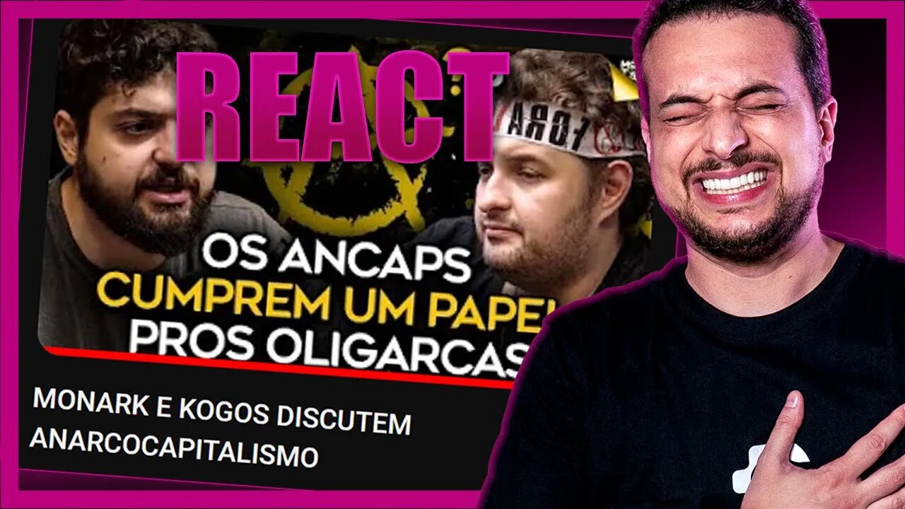 REAGINGO A "MONARK E KOGOS DISCUTEM ANARCOCAPITALISMO"