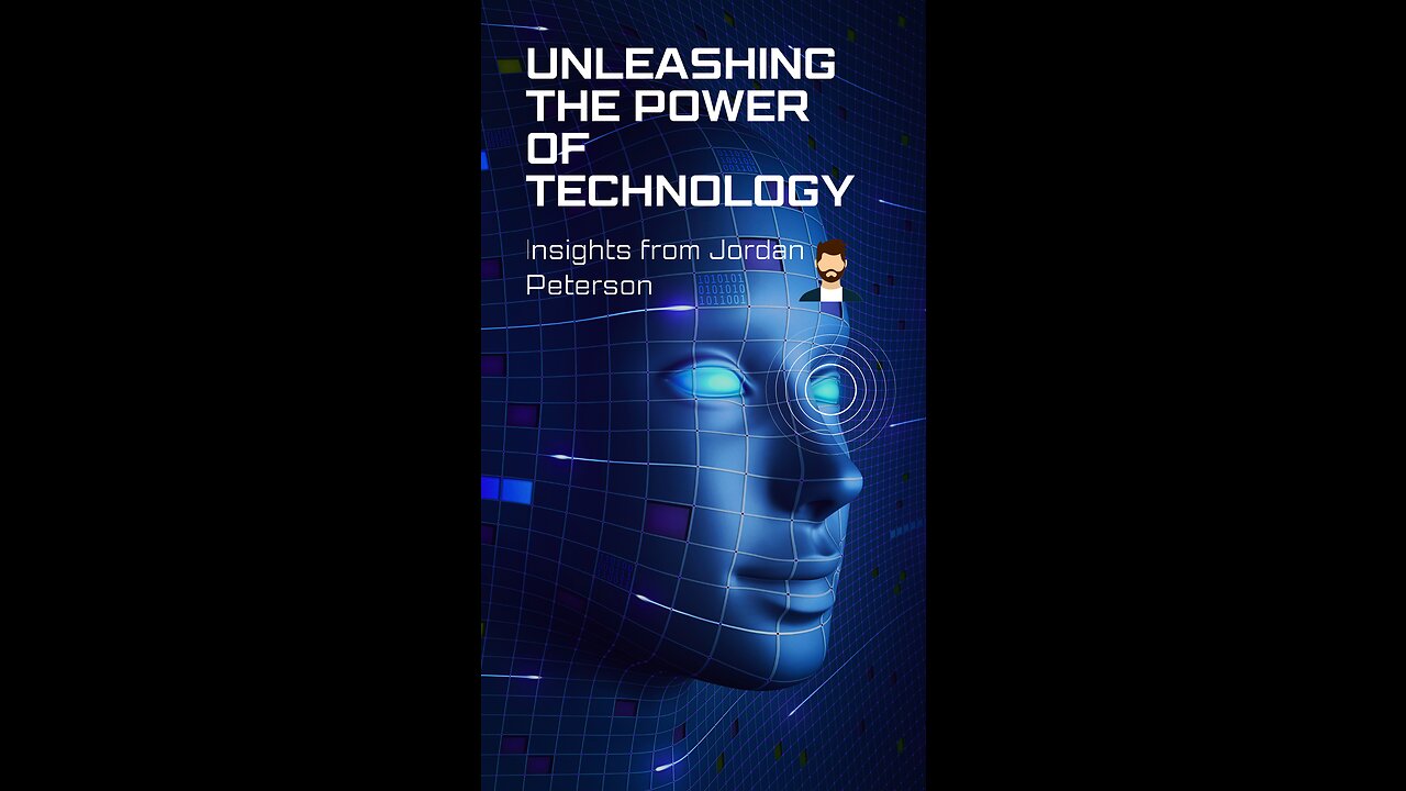 Unleashing the Power of Technology: Insights from Jordan Peterson
