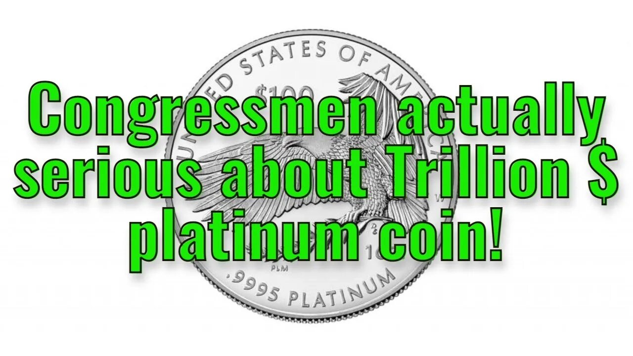 Congress actually serious about $1 tril platinum coin