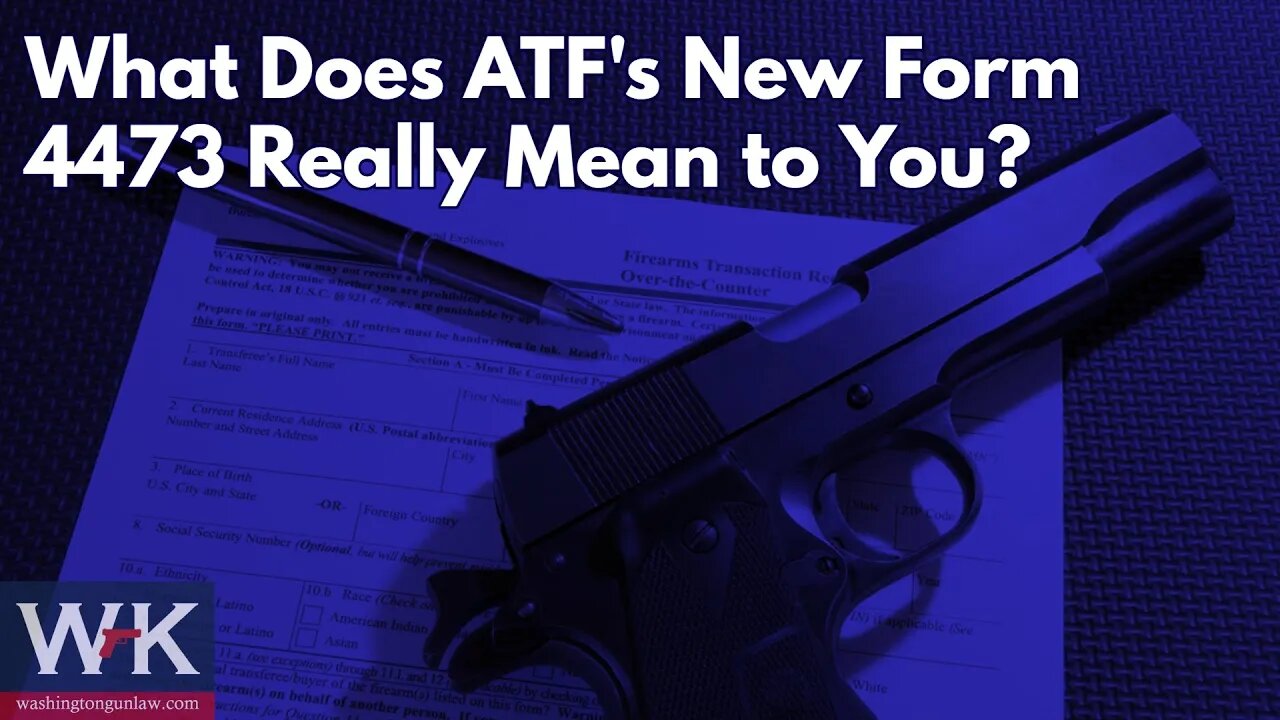 What Does ATF's New Form 4473 Really Mean to You?