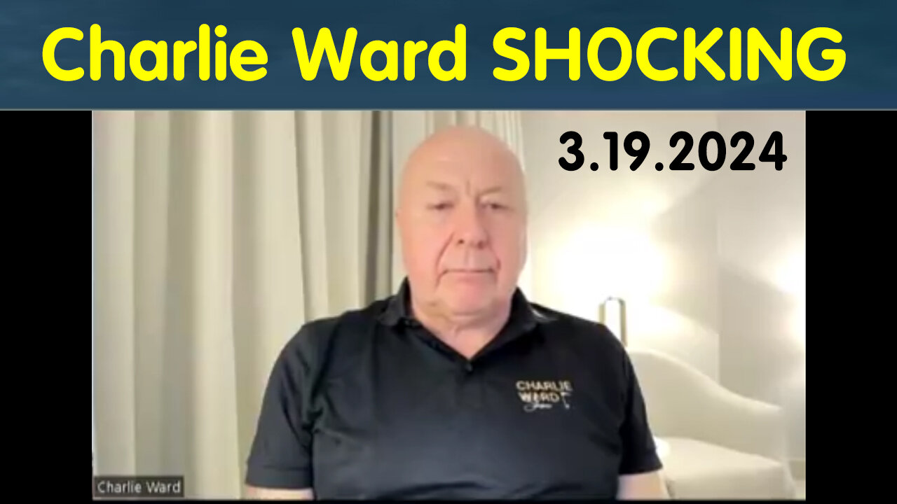 Charlie Ward SHOCKING News March 19, 2024