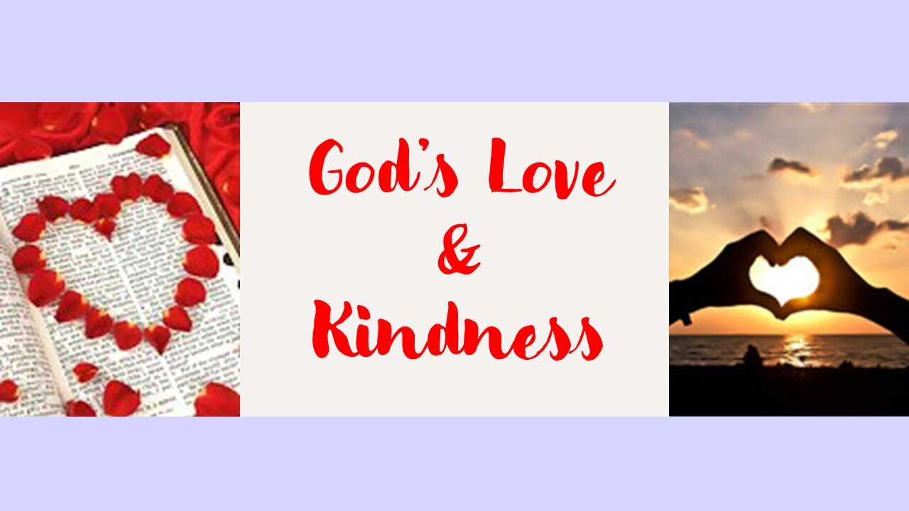 God's Love & Kindness (40 Verses - Repeat begins @ 7 min 51 sec)