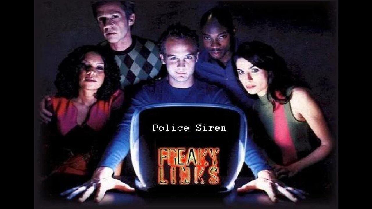 FreakyLinks POLICE SIREN Series Episode 11 FOX TV June 8, 2001