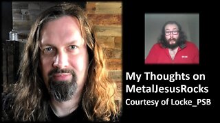 My Thoughts on MetalJesusRocks (Courtesy of Locke_PSB) [With Bloopers]