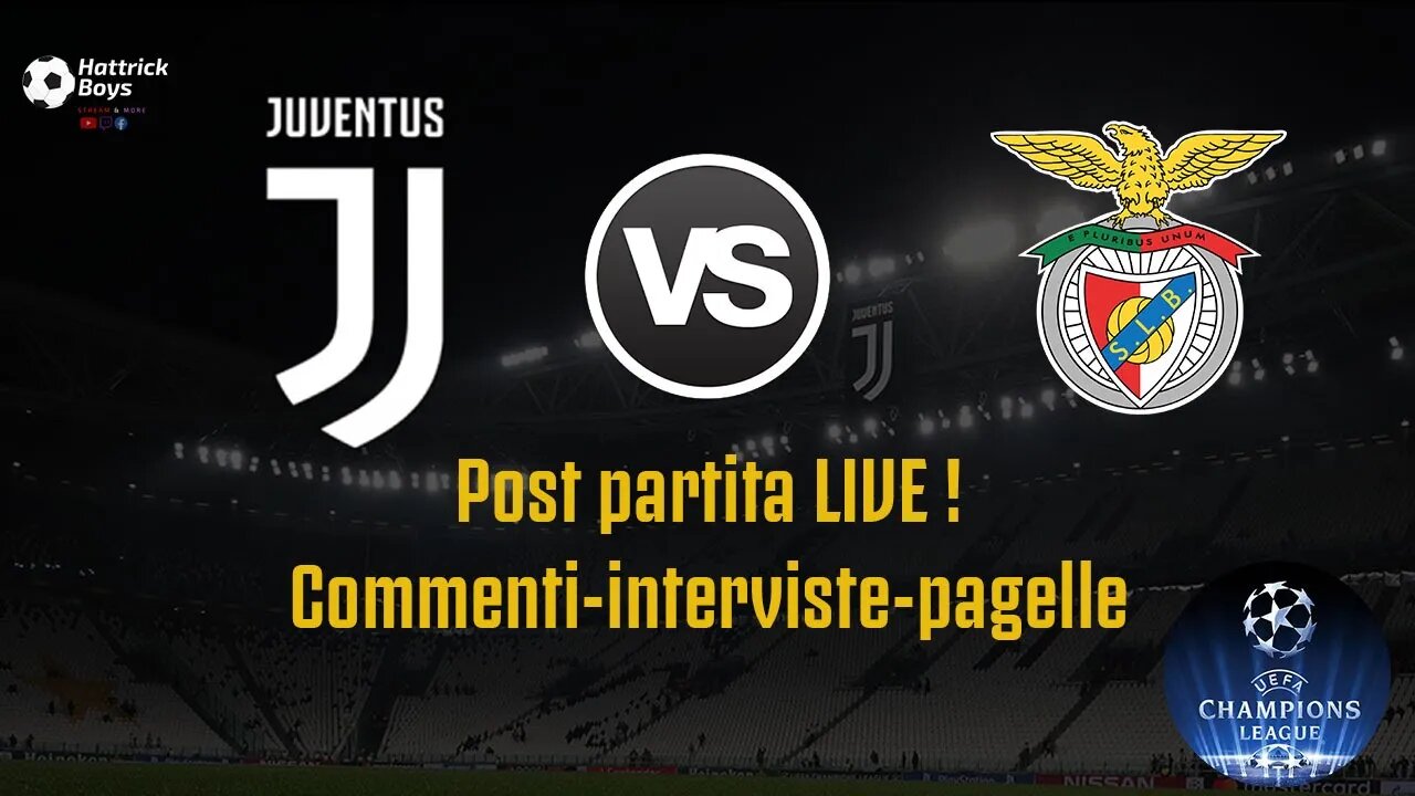 POST PARTITA JUVENTUS BENFICA : ANALISI - INTERVISTE - PAGELLE