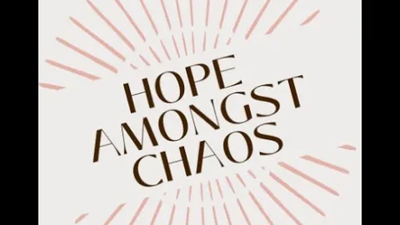 Hope amongst Chaos; Message from Source, to Humanity, of what's to come!