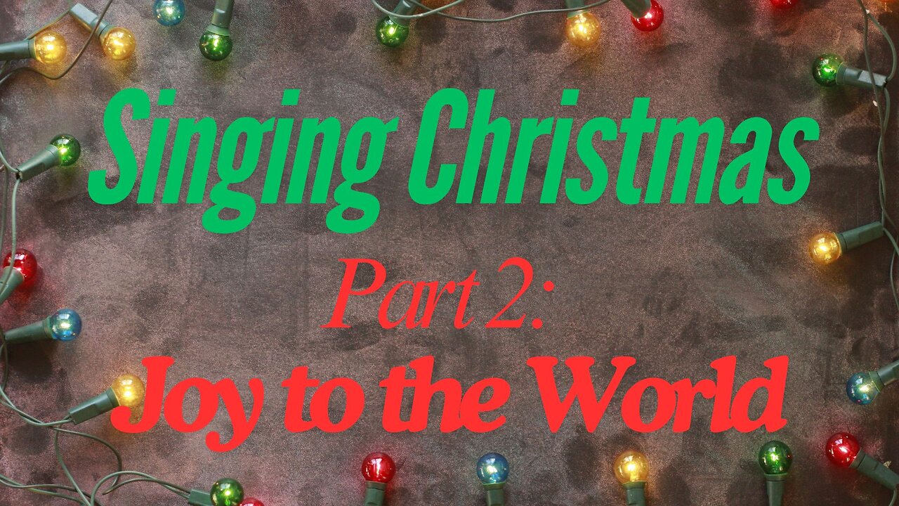 Singing Christmas - part 2: Joy to the World