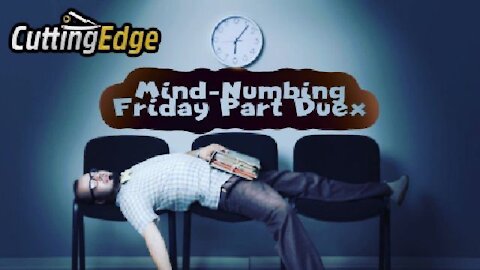 CuttingEdge: Mind-Numbing Friday (5/14/2021)