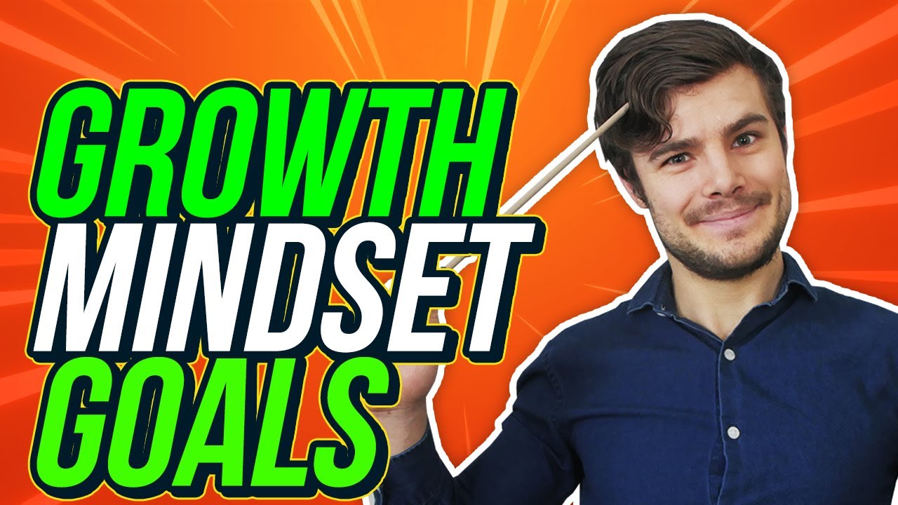 Goal Setting With a Growth Mindset | Jacob LE