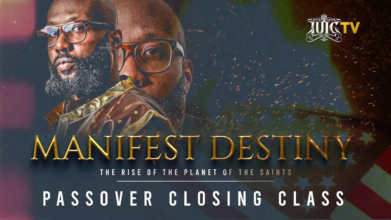 #IUIC | PASSOVER CLOSING CLASS: Manifest Destiny Rise of the Planet of the Saints