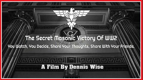 THE SECRET MASONIC VICTORY OF WORLD WAR II - DENNIS WISE (5+ HOUR DOCUMENTARY)