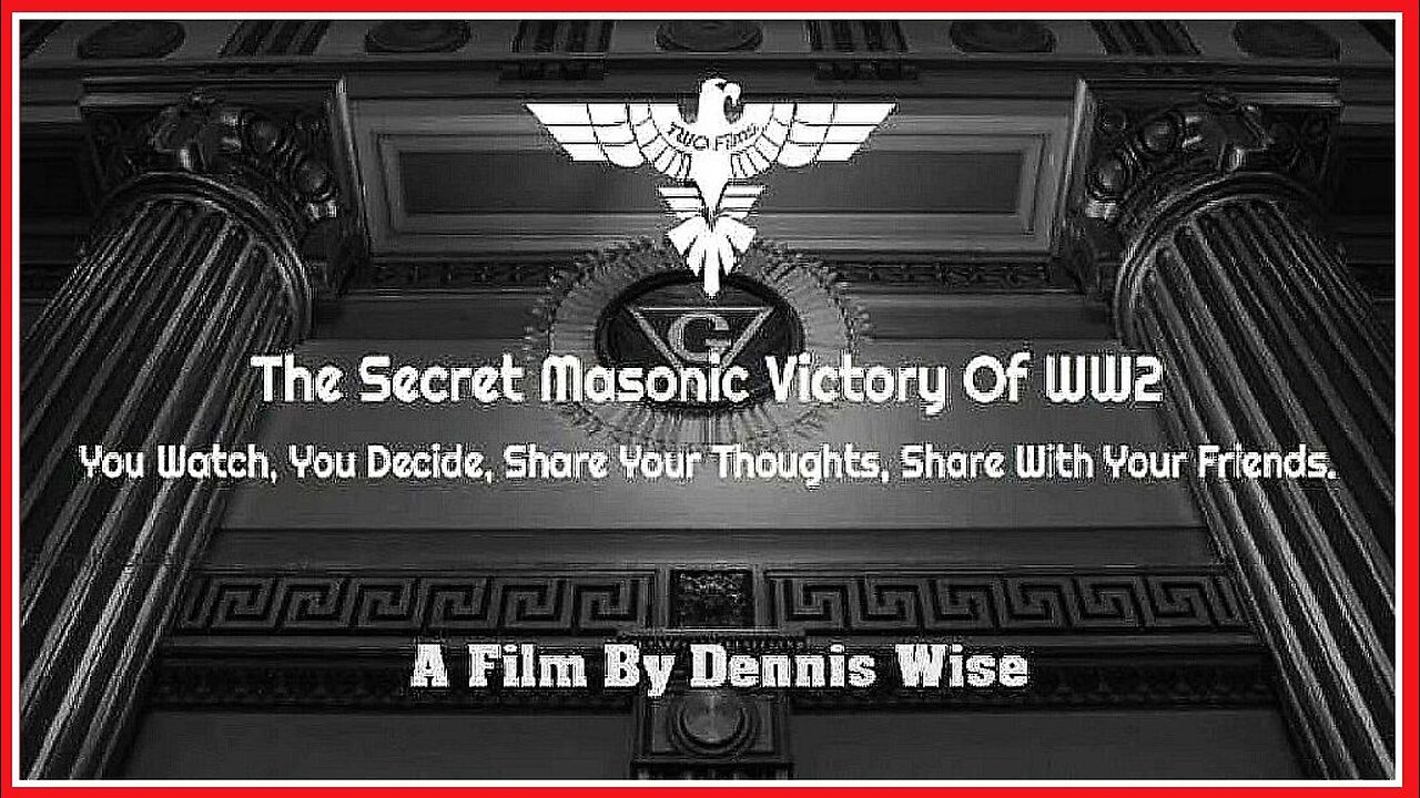 THE SECRET MASONIC VICTORY OF WORLD WAR II - DENNIS WISE (5+ HOUR DOCUMENTARY)