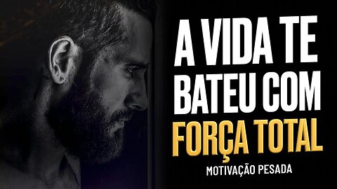 A VIDA TE BATEU COM FORÇA TOTAL VOCÊ SABE DISSO | VÍDEO DE MOTIVAÇÃO 2023