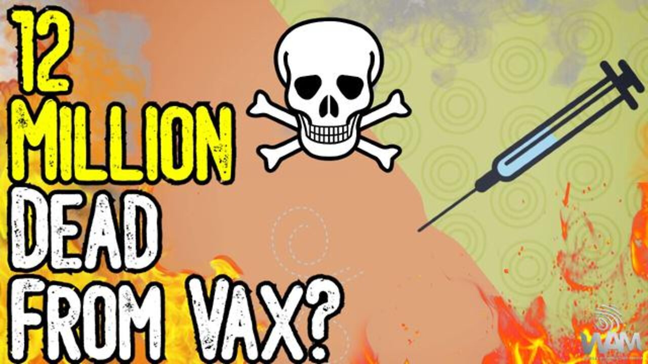 12 MILLION DEAD FROM VAX? - New SHOCKING Estimates! - MSM Is FORCED To Admit Lockdowns KILLED