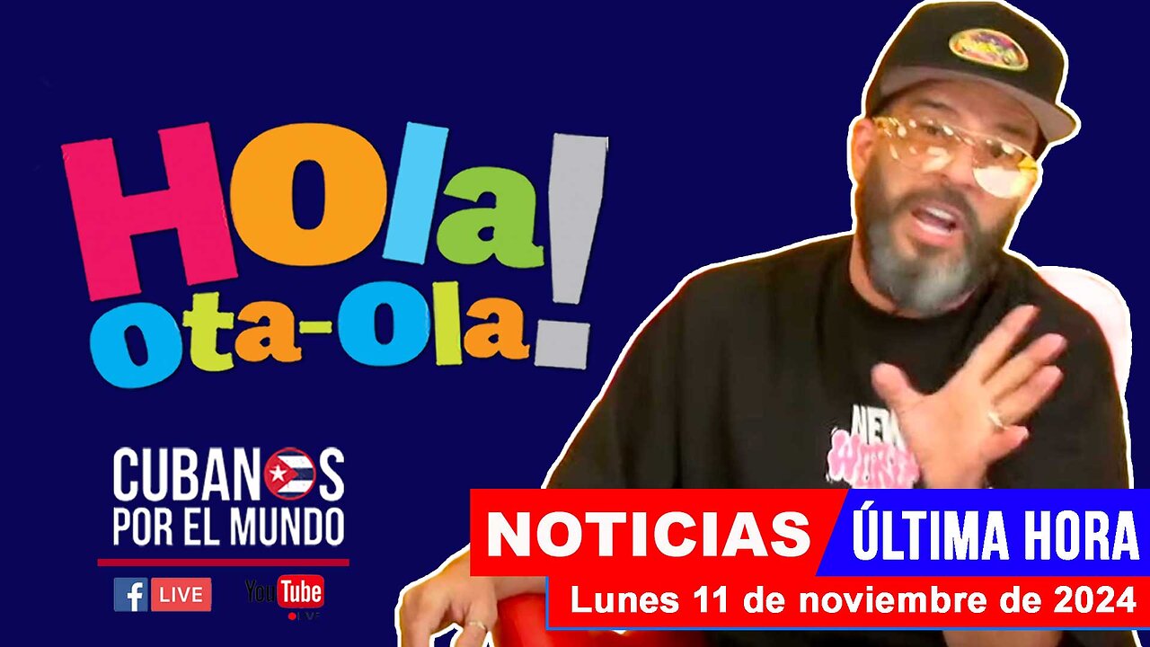 Alex Otaola en vivo, últimas noticias de Cuba - Hola! Ota-Ola (lunes 11 de noviembre de 2024)