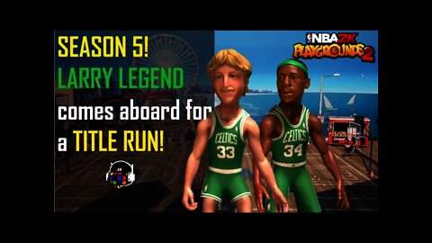 SEASON 5! LARRY LEGEND comes aboard for a TITLE RUN! (NBA 2K Playgrounds 2)