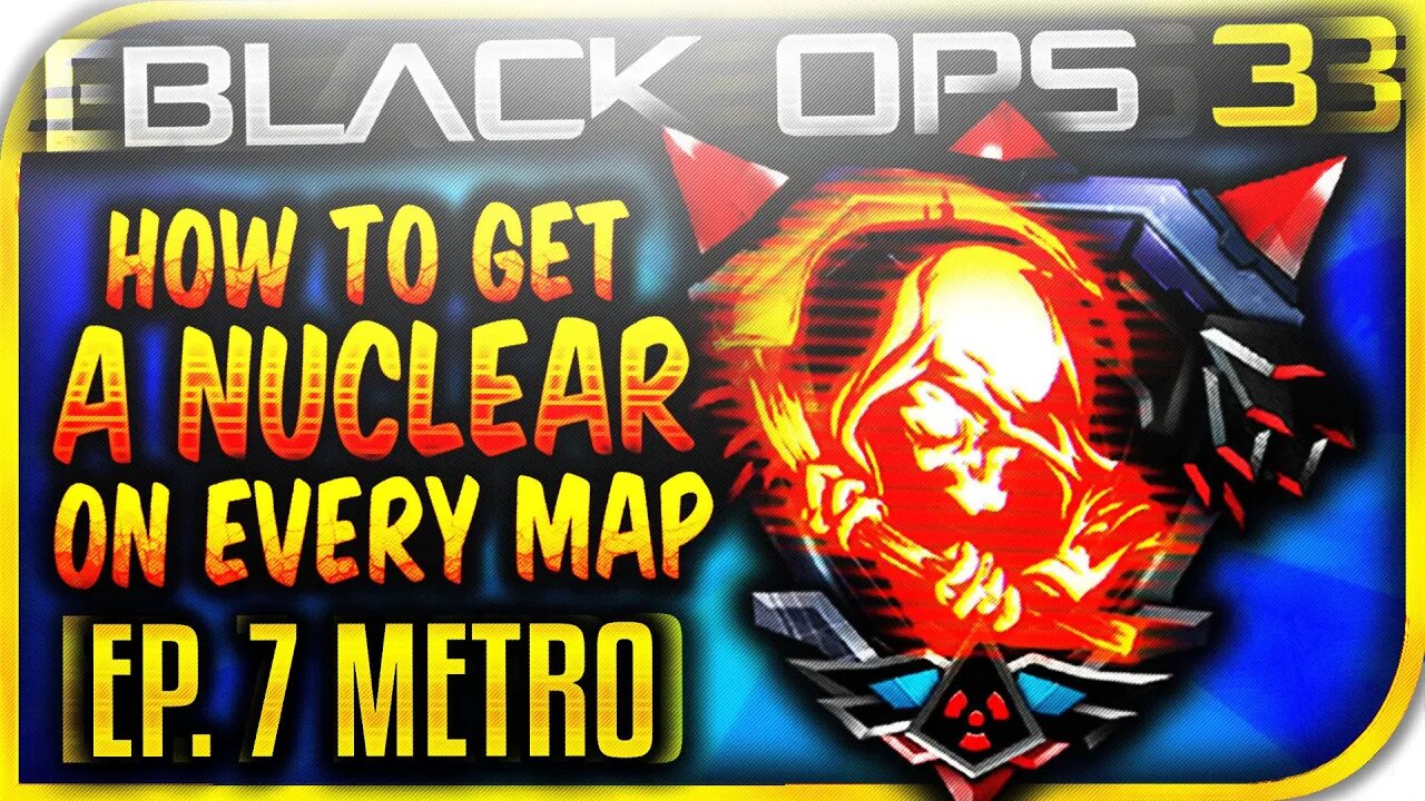 BO3: "HOW TO GET A NUCLEAR ON EVERY MAP!" Episode: 7 - "Easy Nuclear On Metro!" (BO3 HOW TO NUCLEAR)