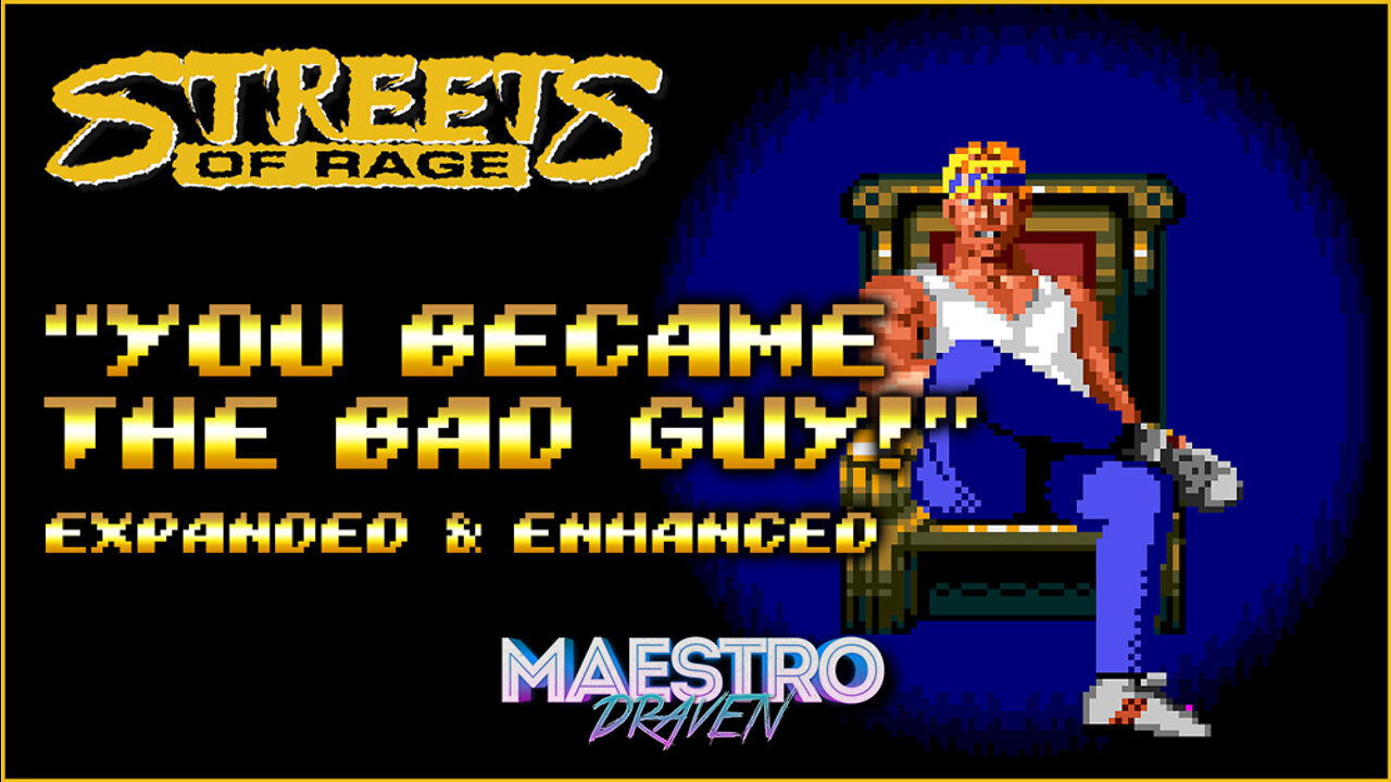 "You Became The Bad Guy!" • GOLD EDITION (Expanded & Enhanced) - STREETS OF RAGE