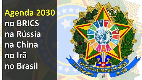 Agenda 2030 no BRICS, na Rússia, na China, no Irã e no Brasil