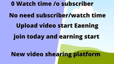 New video shareing platform-Instant Eaening|No watch time-no subcrinber|ony upload video start earn.