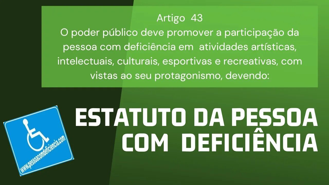 Estatuto da Pessoa com Deficiência - Artigo 43. O poder público deve promover a participação