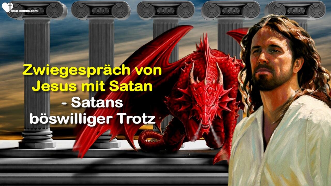 Gespräch zwischen Jesus und Satan... Satan's böswilliger Trotz ❤️ Offenbart durch Jakob Lorber