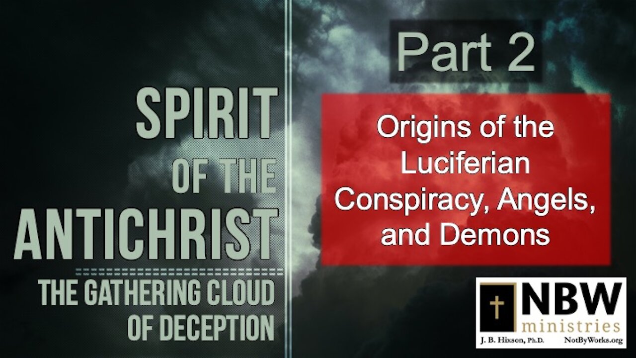 Spirit of the Antichrist Part 2 (The Luciferian Conspiracy, Angels, and Demons)