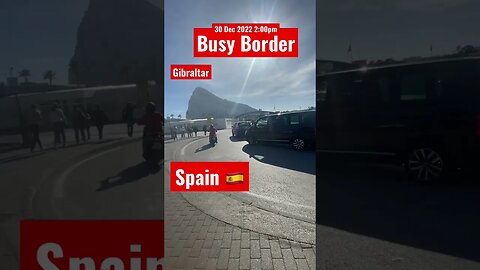 Spain/Gibraltar Border Friday Afternoon #shorts
