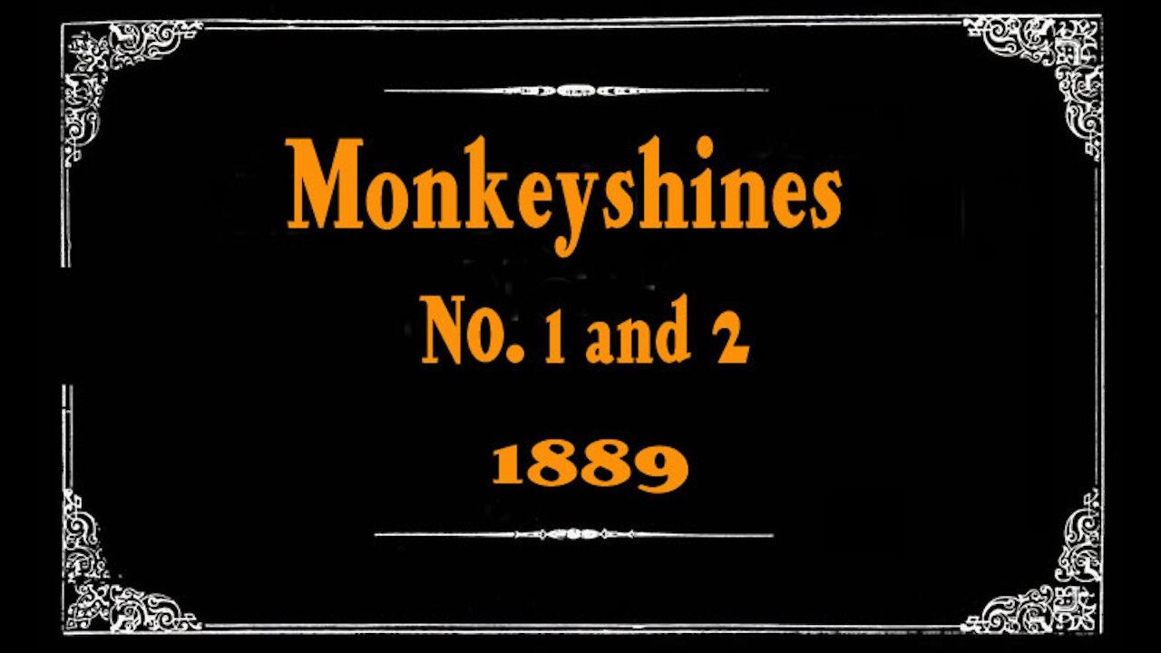 Monkeyshines 1 and 2 (First American Films) 1889