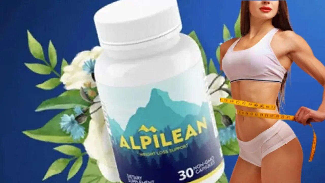 Alpilean Supplement Reviews / Alpilean Weight Loss Supplement !!