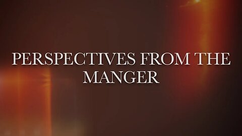 Perspectives from the Manger