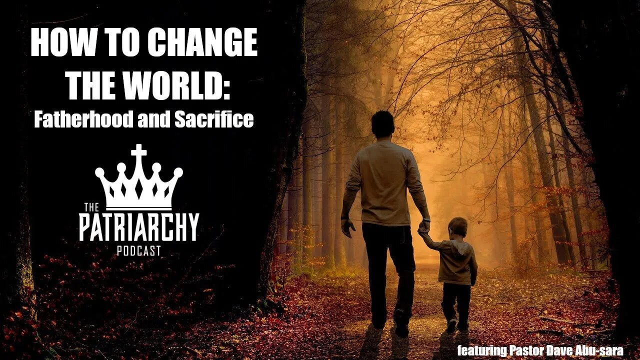 How to Change the World: Fatherhood and Sacrifice