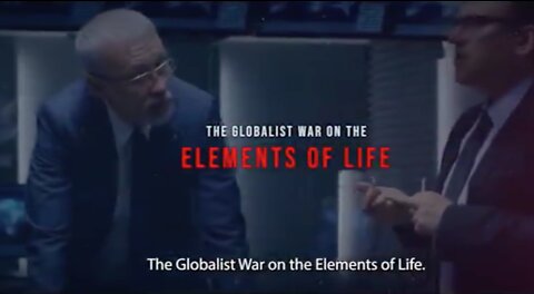 The Globalist WAR on the Elements of Life