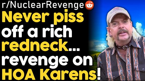 Nuclear Revenge - HOA Karens Get Exposed After Harassing Old Redneck | Prorevenge Reddit Stories