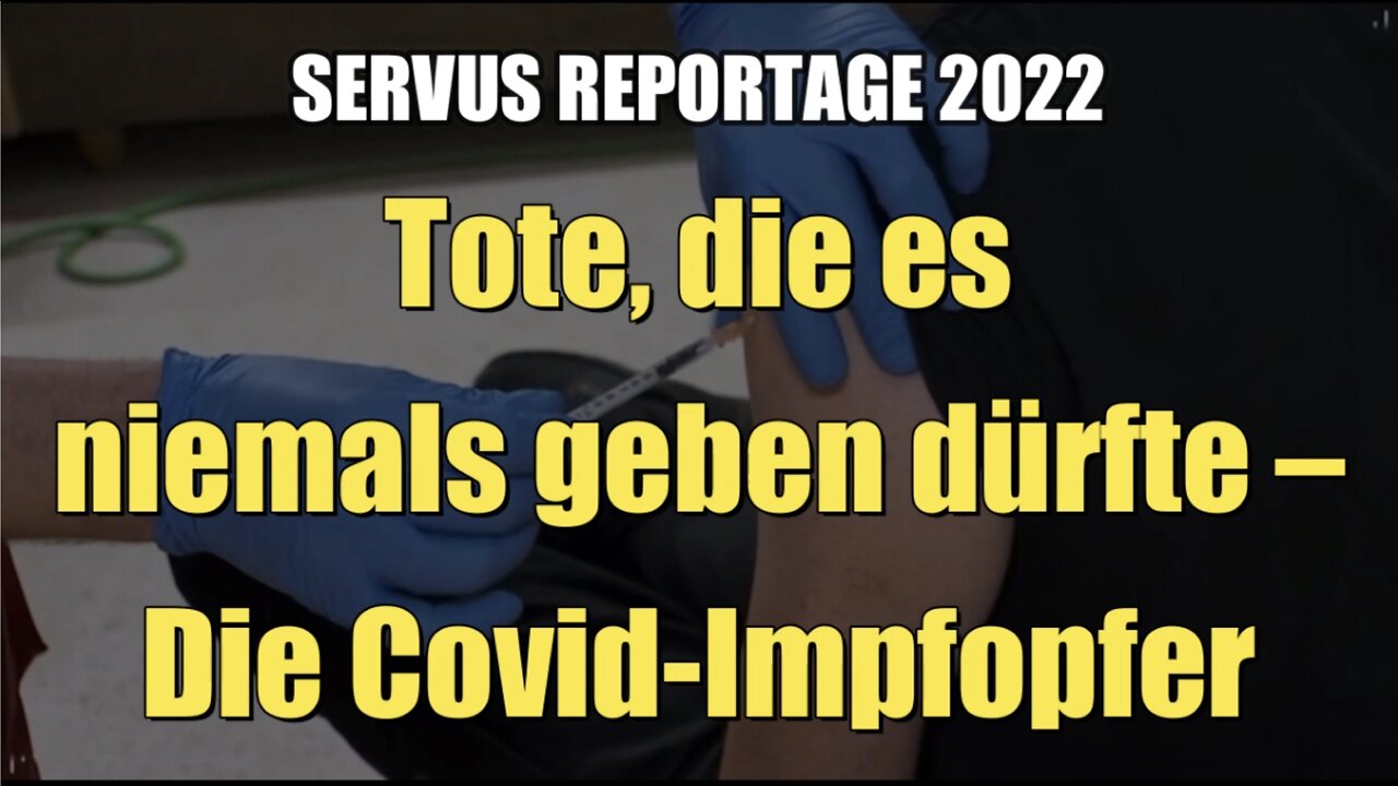 Tote, die es niemals geben dürfte – Die Covid-Impfopfer (Servus TV I Servus Reportage I 24.03.2022)