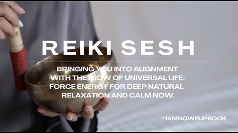 FREE REIKI SESH FOR DEEP NATURAL CALM & RELAXATION NOW! WITH #IAMNOWFLIPBOOK SOUL MANTRAS!